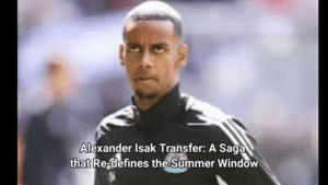 Alexander Isak Transfer