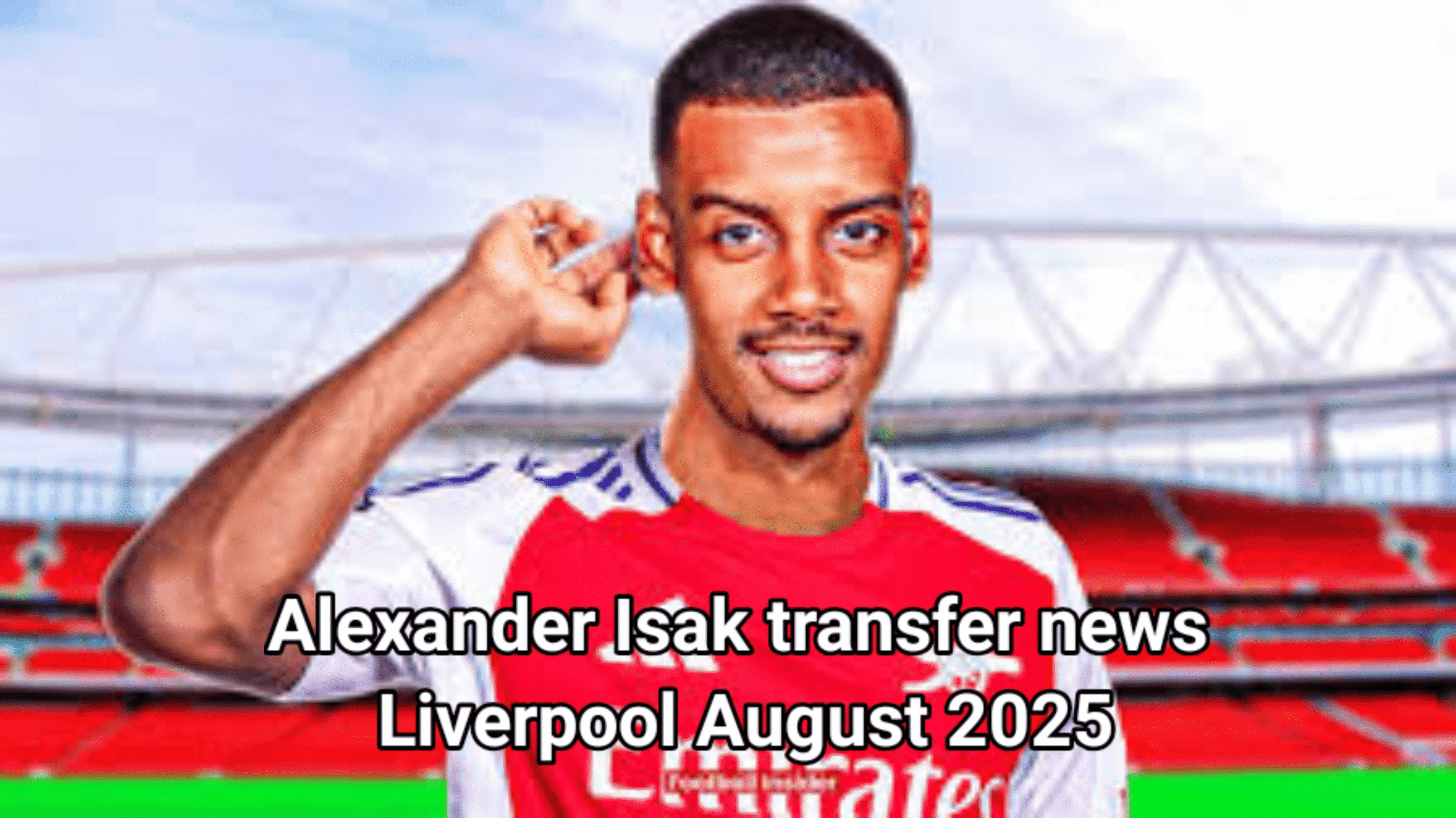 Alexander Isak transfer news Liverpool August 2025