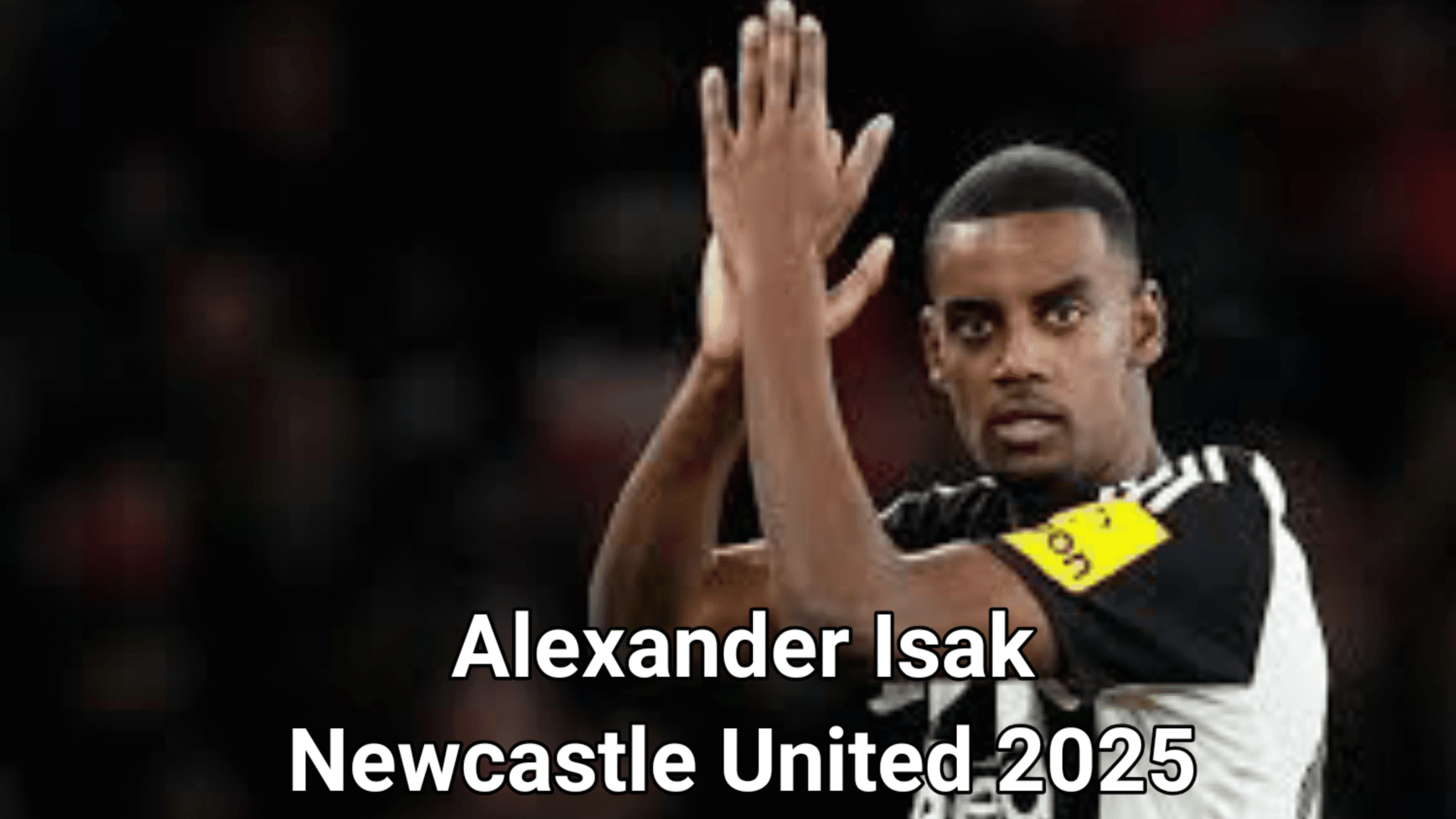 Alexander Isak Newcastle United 2025